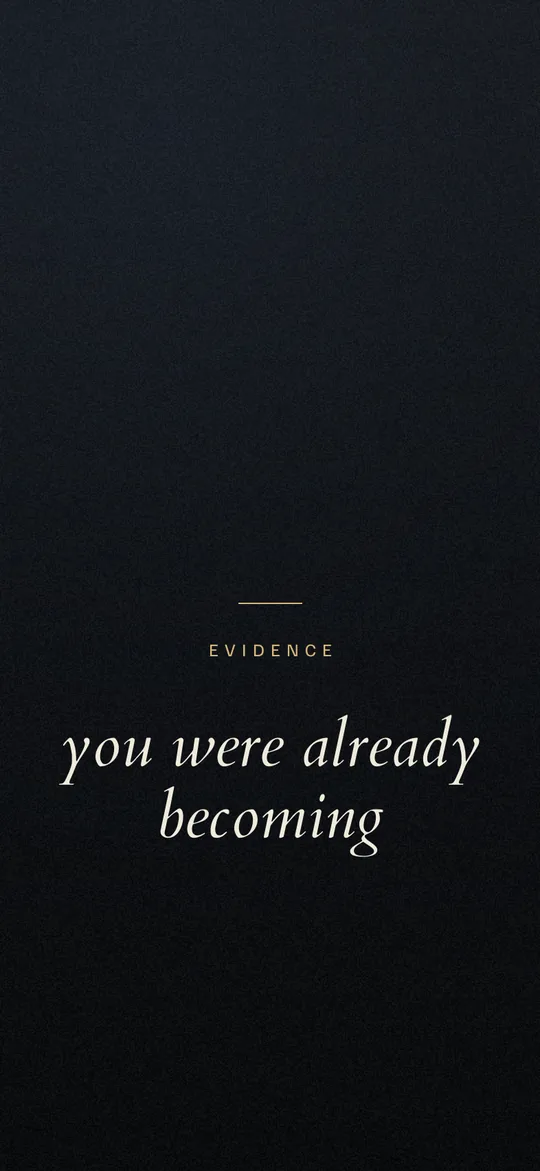 A vision board lock-screen wallpaper for personal photos: near-black ink gradient with EVIDENCE in small tracked capitals above the line you were already becoming in italic serif